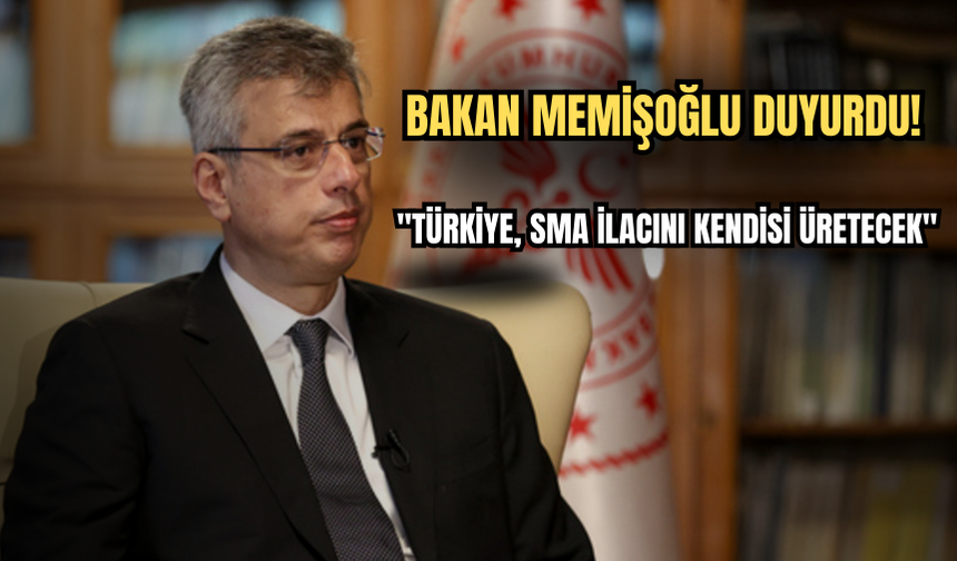 Bakan Memişoğlu Duyurdu: "Türkiye, SMA İlacını Kendisi Üretecek"