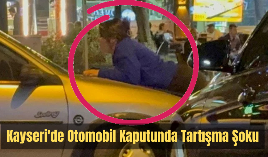 Kayseri'deki Olay Gündem Oldu: Kaputa Yatarak Kocasını Durdurmaya Çalıştı!
