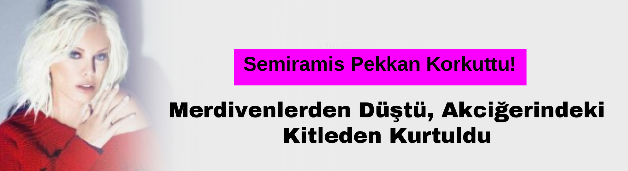 Hayatını Kurtaran Kaza! Semiramis Pekkan'ın Hastane Macerası