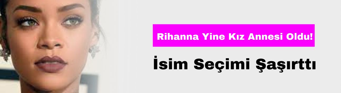 Rihanna’nın Ailesi Genişliyor: Riot ve RZA'dan Sonra Rocki