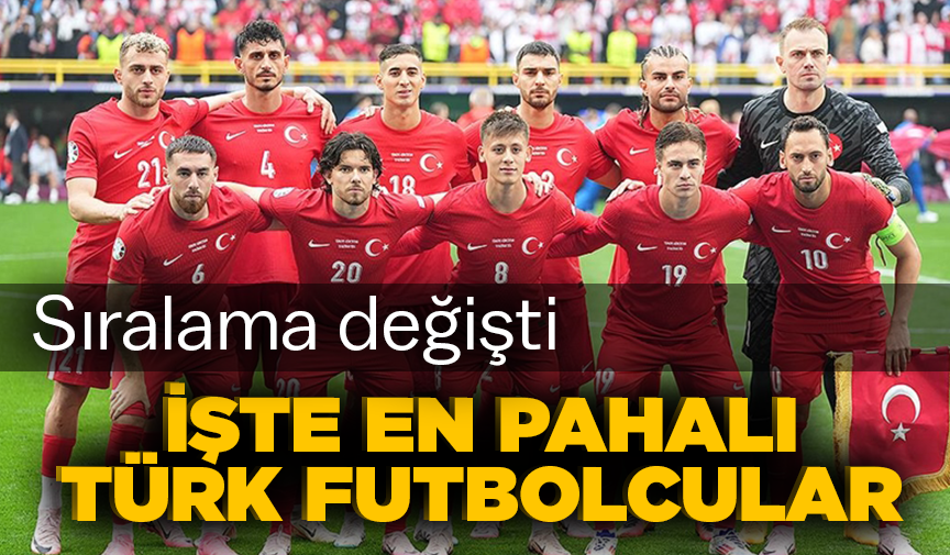 Sıralama değişti: İşte en pahalı Türk futbolcular